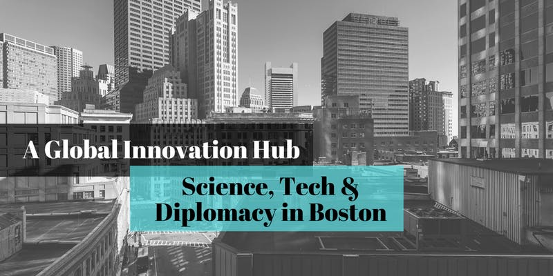 A Global Innovation Hub: Science, Tech and Diplomacy in Boston