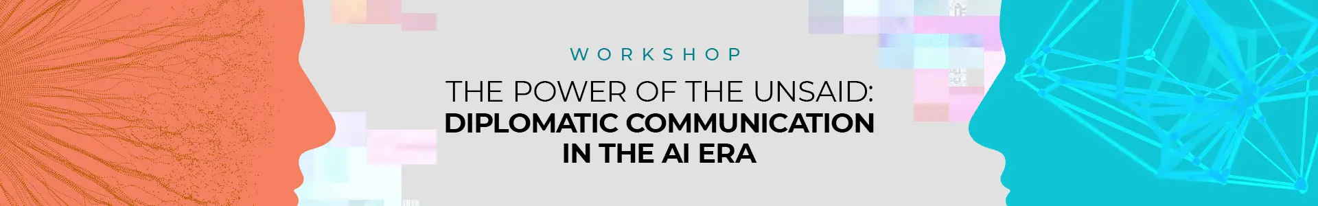 Workshop: The Power of the Unsaid – Diplomatic Communication in the AI Era
